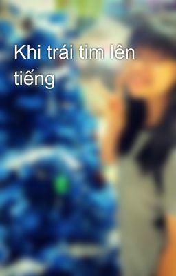 Khi trái tim lên tiếng