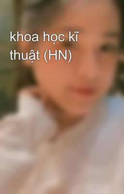 khoa học kĩ thuật (HN)