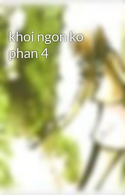 khoi ngon ko phan 4