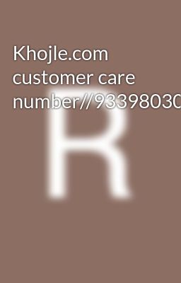 Khojle.com customer care number//9339803022///gg