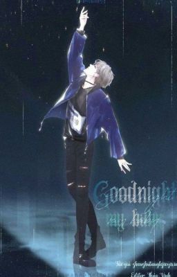 [Khôn Đình] Goodnight my baby