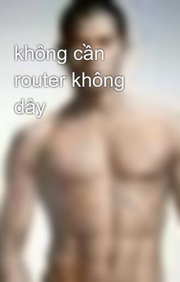 không cần router không dây