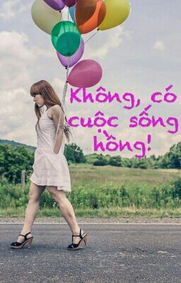 Không có cuộc sống hồng!