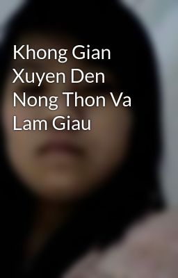 Khong Gian Xuyen Den  Nong Thon Va Lam Giau