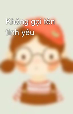 Không gọi tên tình yêu 