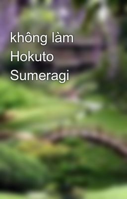 không làm Hokuto Sumeragi