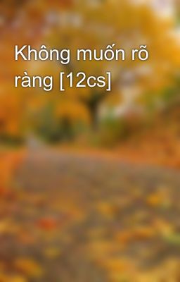 Không muốn rõ ràng [12cs]