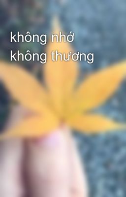 không nhớ không thương