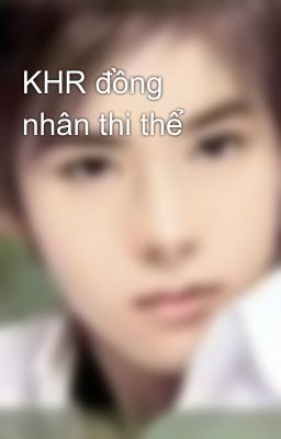 KHR đồng nhân thi thể