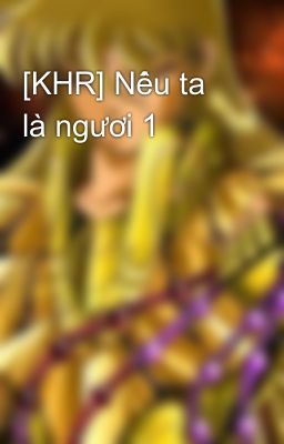 [KHR] Nếu ta là ngươi 1