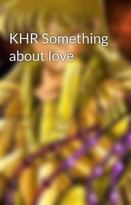 KHR Something about love