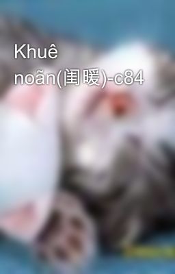 Khuê noãn(闺暖)-c84