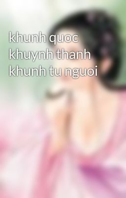 khunh quoc khuynh thanh khunh tu nguoi