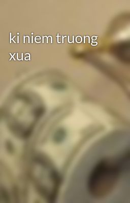 ki niem truong xua