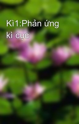 Kì1:Phản ứng kì cục