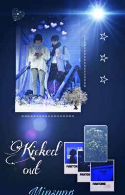 Kicked Out // Minsung Os 