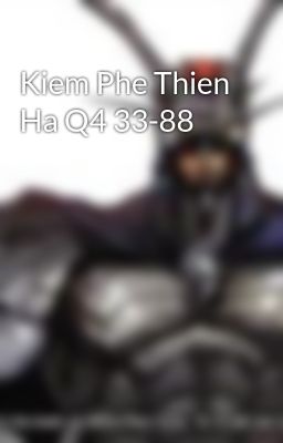 Kiem Phe Thien Ha Q4 33-88