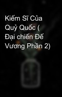 Kiếm Sĩ Của Quỷ Quốc ( Đại chiến Đế Vương Phần 2)