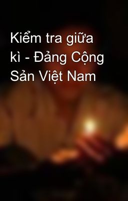 Kiểm tra giữa kì - Đảng Cộng Sản Việt Nam