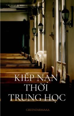 KIẾP NẠN THỜI TRUNG HỌC 