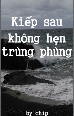 Kiếp sau không hẹn trùng phùng