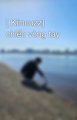 [ Kiincuzz] chiếc vòng tay