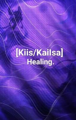[Kiis/KaiIsa] Healing.