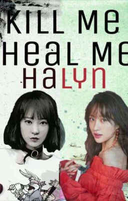 Kill Me Heal Me |HaLyn| 