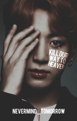 Kill Our Way to Heaven (Jikook) ✔