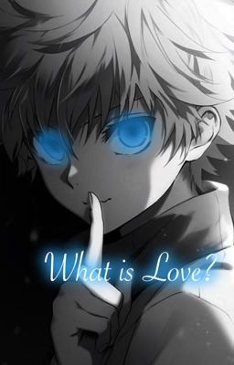 Killua x oc: What Is Love? [zakończone]