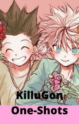 KilluGon One-Shots or Mini Multi-Part Stories