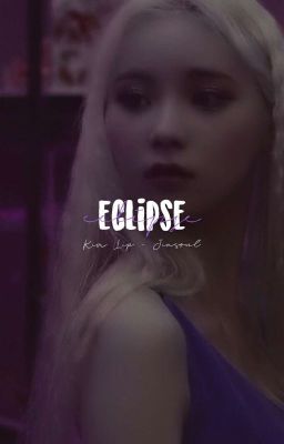 Kim Lip × Jinsoul || Nhật Thực