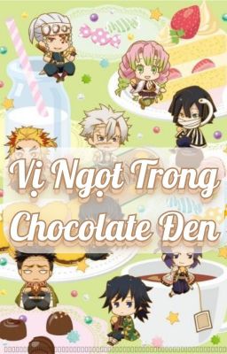 [Kimetsu no Yaiba] Vị Ngọt Trong Chocolate Đen