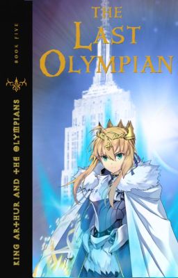 King Arthur and the Olympians: The Last Olympian