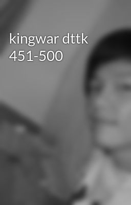 kingwar dttk 451-500