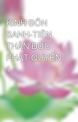 KINH BỔN SANH-TIỀN THÂN ĐỨC PHẬT QUYỂN 1