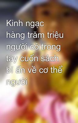 Kinh ngạc hàng trăm triệu người có trong tay cuốn sách bí ẩn về cơ thể người