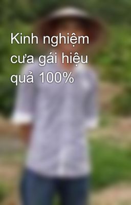 Kinh nghiệm cưa gái hiệu quả 100%