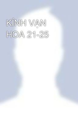 KÍNH VẠN HOA 21-25