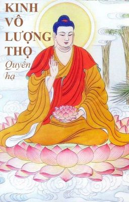 Kinh Vô Lượng Thọ - Quyển Hạ