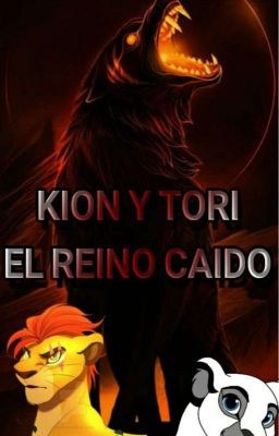 Kion y Tori- El Reino caído