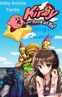 Kirby: Right Back At Ya! Being a Caretaker (Kirby Anime Fanfic)