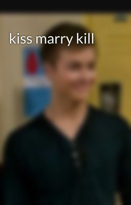 kiss marry kill