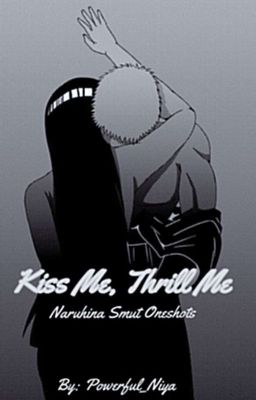 Kiss Me, Thrill Me || Naruhina