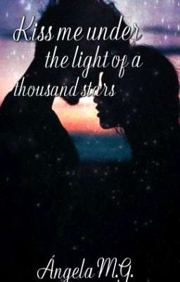 Kiss me under the light of a thousand stars