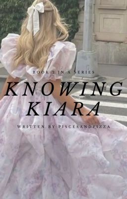 Knowing Kiara 