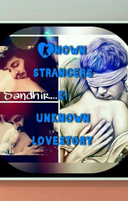 Known Strangers ki Unknown LoveStory