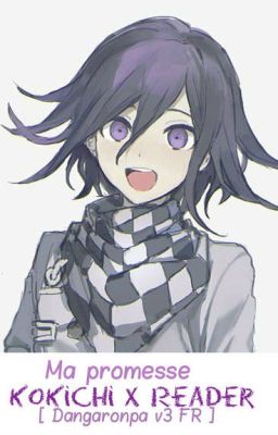 Kokichi Ôma x Reader [ FR ] Une promesse~