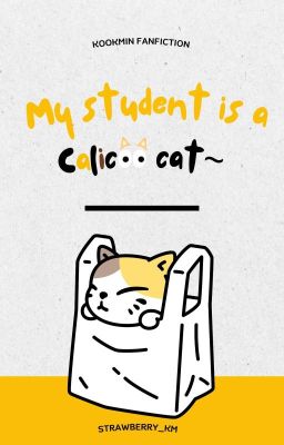 KOOKMIN - MY STUDENT IS A...CALICO CAT!