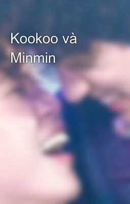 Kookoo và Minmin